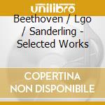 Beethoven / Lgo / Sanderling - Selected Works cd