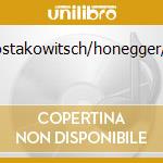 Schostakowitsch/honegger/britt cd