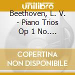 Beethoven, L. V. - Piano Trios Op 1 No. 1 & cd musicale di Beethoven, L. V.