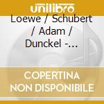 Loewe / Schubert / Adam / Dunckel - Balladen cd