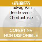 Ludwig Van Beethoven - Chorfantasie cd