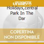 Holidays,central Park In The Dar cd