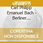 Carl Philipp Emanuel Bach - Berliner Komponisten Des cd musicale di ARTISTI VARI