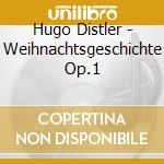 Hugo Distler - Weihnachtsgeschichte Op.1 cd