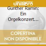 Gunther Ramin: Ein Orgelkonzert Mit cd