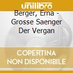 Berger, Erna - Grosse Saenger Der Vergan cd musicale di ARTISTI VARI
