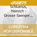 Schlusnus, Heinrich - Grosse Saenger Der Vergan cd