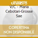 V/C - Maria Cebotari-Grosse Sae cd