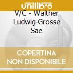 V/C - Walther Ludwig-Grosse Sae cd