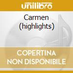 Carmen (highlights) cd musicale di Artisti Vari