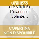 (LP VINILE) L'olandese volante (highl.) cd
