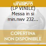 (LP VINILE) Messa in si min.nwv 232 (highl.) cd