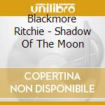 Blackmore Ritchie - Shadow Of The Moon cd