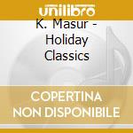 K. Masur - Holiday Classics cd