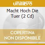 Macht Hoch Die Tuer (2 Cd) cd