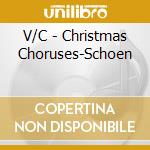 V/C - Christmas Choruses-Schoen cd musicale di V/C