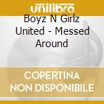 Boyz N Girlz United - Messed Around cd