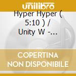 Hyper Hyper ( 5:10 ) / Unity W - Hyper Hyper ( 5:10 ) / Unity W (Cd Singolo)