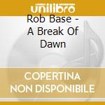 Rob Base - A Break Of Dawn cd
