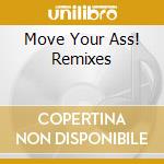 Move Your Ass! Remixes cd