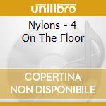 Nylons - 4 On The Floor cd musicale di Nylons The