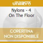 Nylons - 4 On The Floor cd