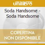 Soda Handsome - Soda Handsome cd