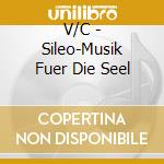 V/C - Sileo-Musik Fuer Die Seel cd musicale di V/C