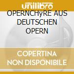 OPERNCHÿRE AUS DEUTSCHEN OPERN cd