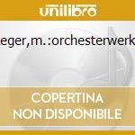 Reger,m.:orchesterwerke cd