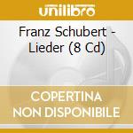 Franz Schubert - Lieder (8 Cd) cd