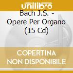 Bach J.S. - Opere Per Organo (15 Cd) cd musicale di Bach J.S.