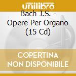 Bach J.S. - Opere Per Organo (15 Cd)