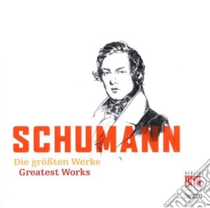 Robert Schumann - Die Groessten Werke (2 Cd) cd musicale di Robert Schumman