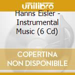 Hanns Eisler - Instrumental Music (6 Cd) cd musicale di Hanns Eisler