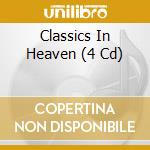 Classics In Heaven (4 Cd) cd musicale di V/C