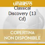 Classical Discovery (13 Cd) cd musicale di V/C