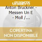 Anton Bruckner - Messen Un E - Moll / F - Moll (2 Cd) cd musicale di Bruckner