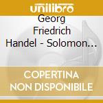 Georg Friedrich Handel - Solomon (3 Cd) cd musicale di Haendel