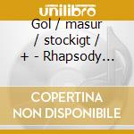 Gol / masur / stockigt / + - Rhapsody In Blue / + cd musicale di ARTISTI VARI