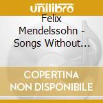 Felix Mendelssohn - Songs Without Words cd musicale di Peter arne Rohde