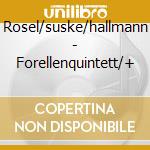 Rosel/suske/hallmann - Forellenquintett/+ cd