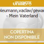 Neumann,vaclav/gewan - Mein Vaterland cd