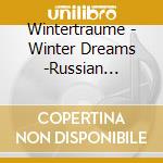 Wintertraume - Winter Dreams -Russian Orchestral Works cd