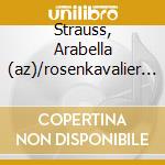 Strauss, Arabella (az)/rosenkavalier (az cd