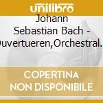 Johann Sebastian Bach - Ouvertueren,Orchestral Su cd