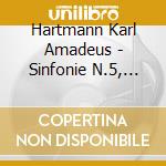 Hartmann Karl Amadeus - Sinfonie N.5, N.6, N.8 cd