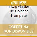 Ludwig Guttler - Die Goldene Trompete cd