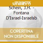 Schein, J.H. - Fontana D'Israel-Israelsb cd musicale di Artisti Vari