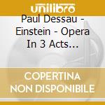 Paul Dessau - Einstein - Opera In 3 Acts (2 Cd) cd